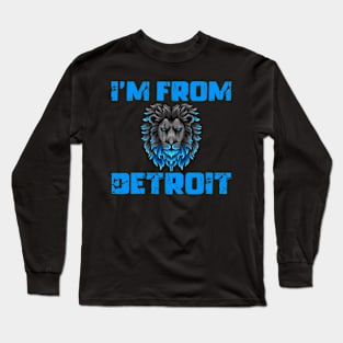 I’m From Detroit Lions Michigan Lover Long Sleeve T-Shirt